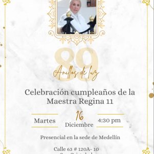 PRESENCIAL EN MEDELLIN KUMPLEAÑOS DE LA MAESTRA REGINA «11» – 89 ANILLOS DE LUZ- MARTES 16 DE DICIEMBRE DE 2025- 4:30 P.M.